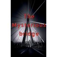 thumbnail image 1 of The Mysterious Bridge, (Paperback), 1 of 1