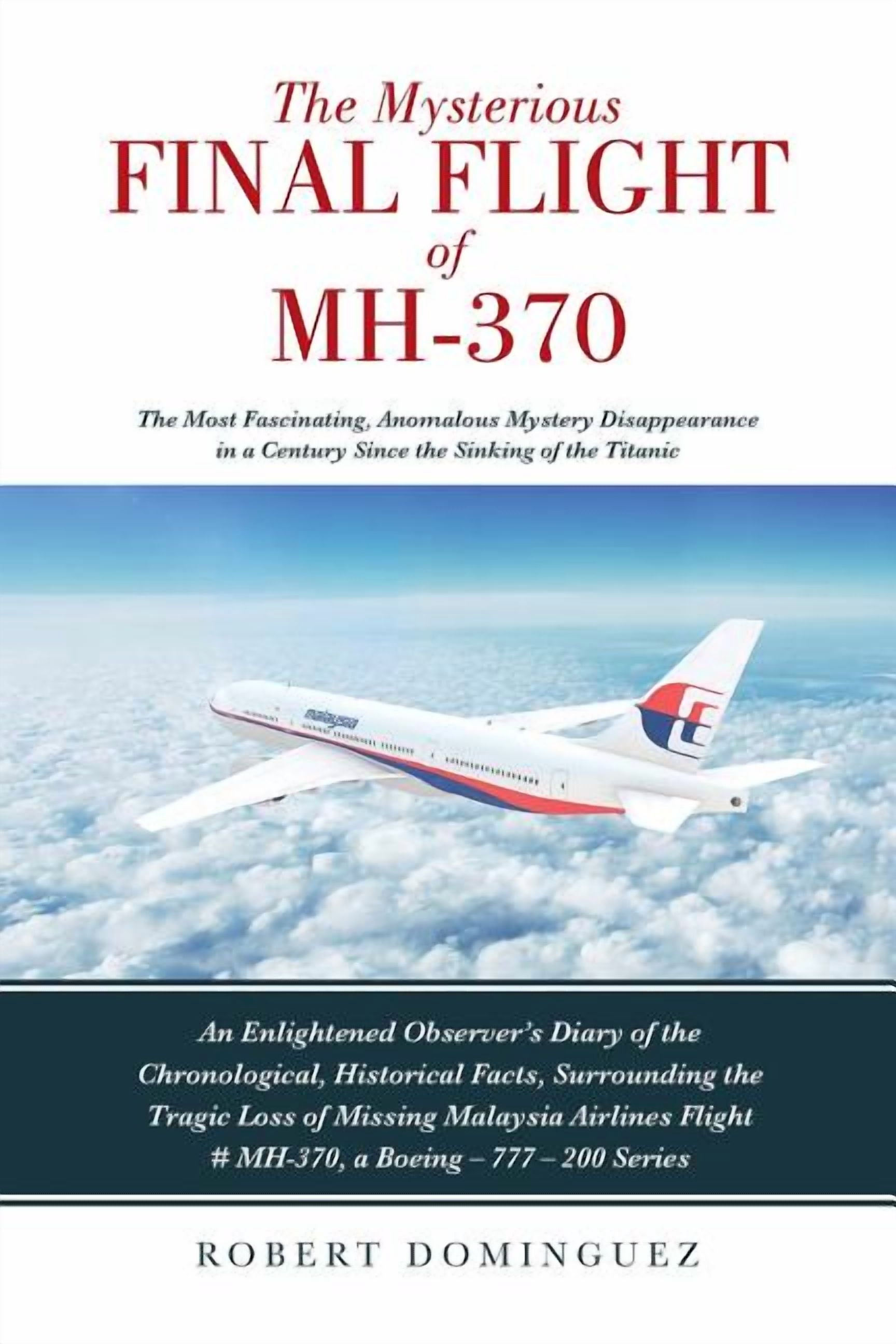 The Mysterious Final Flight of MH-370 (Paperback) - Walmart.com