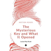 The Mysterious Key and What it Opened, Paperback
