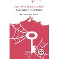 thumbnail image 1 of The Mysterious Key and What it Opened, (Paperback), 1 of 1