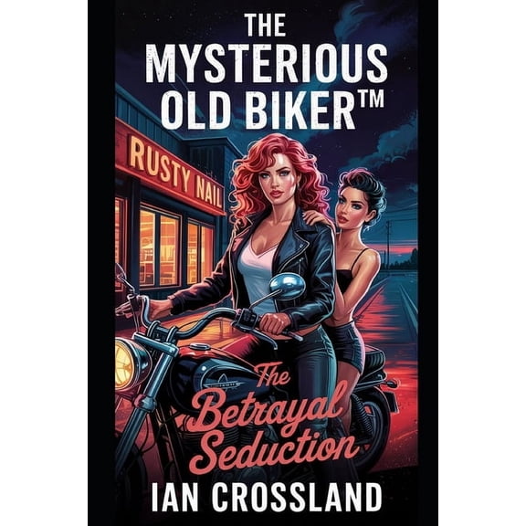 The Mysterious Old Biker(TM): The Betrayal Seduction, (Paperback)
