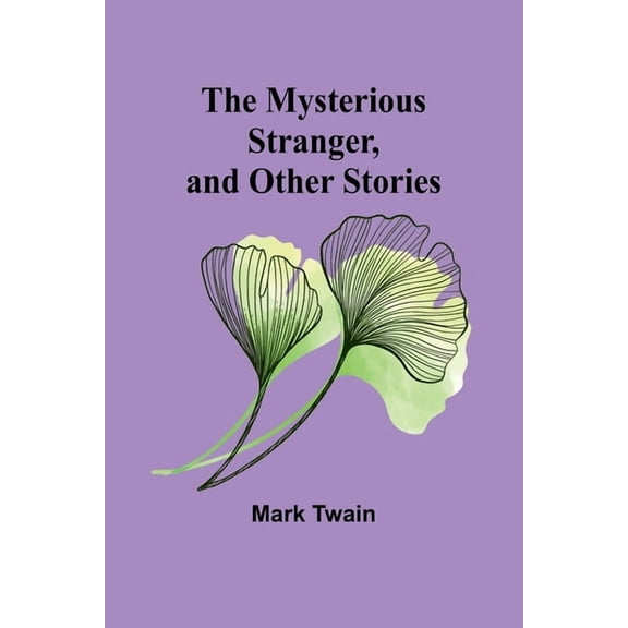 The Mysterious Stranger, and Other Stories, (Paperback)