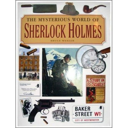 Pre-Owned The Mysterious World of Sherlock Holmes: The Illustrated Guide to the Famous Cases, Infamous Adversaries, and Ingenious Methods of the Great Detective (Hardcover) 0762432527 9780762432523