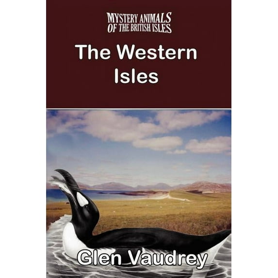The Mystery Animals of the British Isles: The Western Isles, (Paperback)