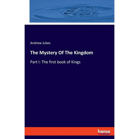 The Mystery Of The Kingdom: Part I: The first book of Kings, (Paperback)