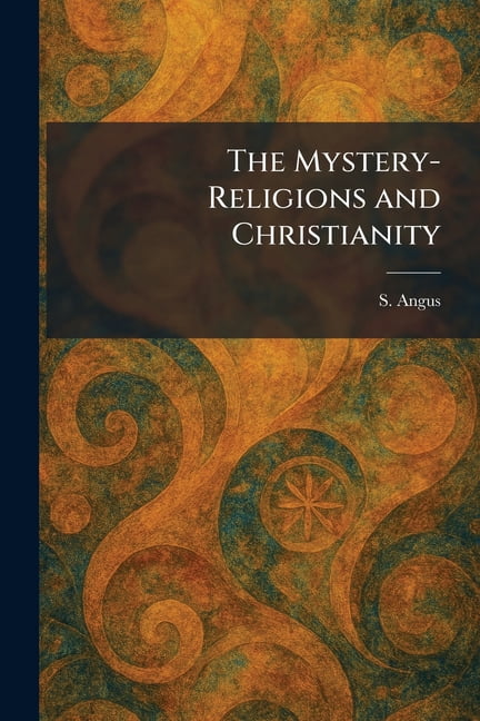 The Mystery-Religions and Christianity, (Paperback)