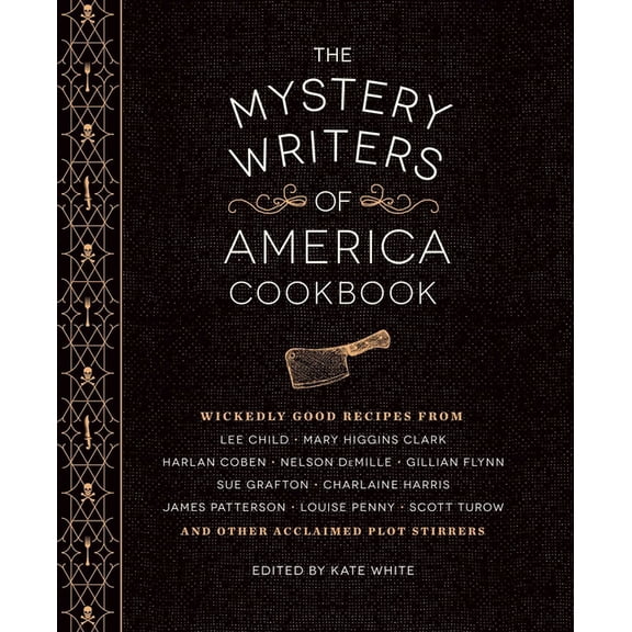 The Mystery Writers of America Cookbook: Wickedly Good Meals and Desserts to Die for, (Hardcover)