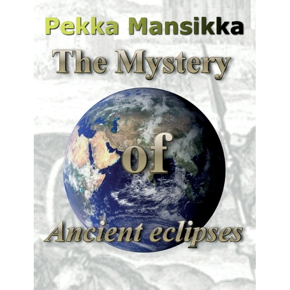 The Mystery of Ancient eclipses, (Paperback)