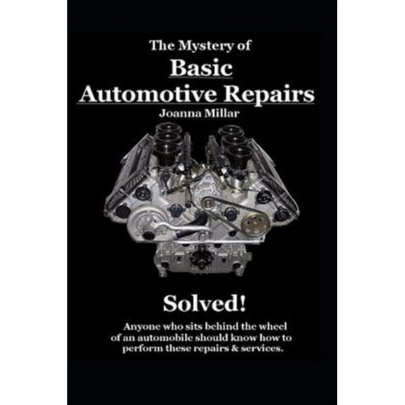 The Mystery of Basic Automotive Repairs - Solved! (Paperback)