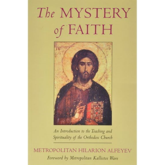 Pre-Owned The Mystery of Faith: An Introduction to the Teaching and Spirituality of the Orthodox Church Paperback