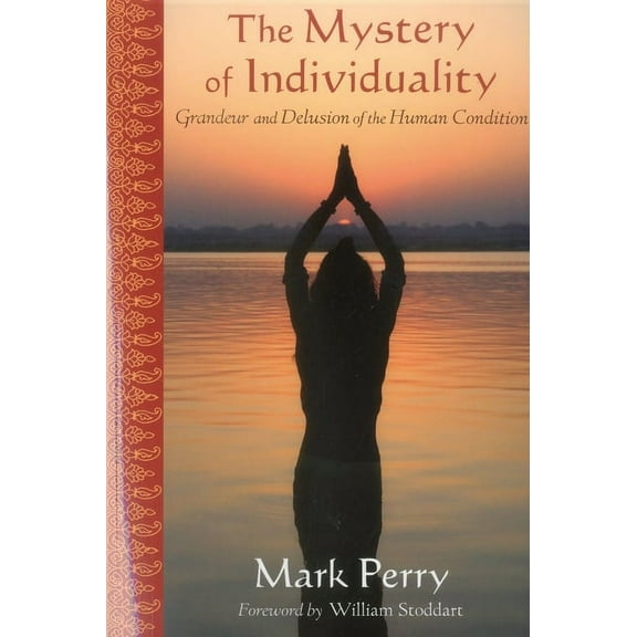 The Mystery of Individuality : Grandeur and Delusion of the Human Condition (Paperback)