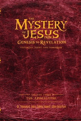 Pre-Owned The Mystery of Jesus: From Genesis to Revelation-Yesterday, Today, and Tomorrow: Volume 3: The Apocalypse (Paperback) 1948014637 9781948014632