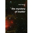 thumbnail image 1 of The Mystery of Matter, (Paperback), 1 of 1