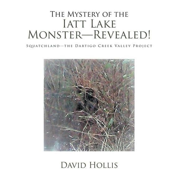 The Mystery of the Iatt Lake Monster-Revealed! (Paperback)