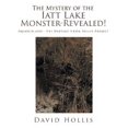 thumbnail image 1 of The Mystery of the Iatt Lake Monster-Revealed!: Squatchland - The Dartigo Creek Valley Project Paperback 1644588927 9781644588925 David Hollis, 1 of 1