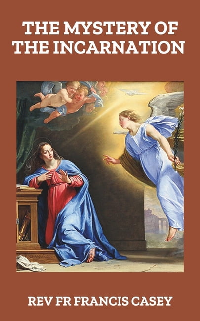 The Mystery of the Incarnation: A Novena Honoring the Annunciation and Mary's Role in Redemption, (Paperback)