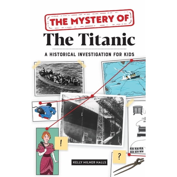 The Mystery of the Titanic: A Historical Investigation for Kids, (Paperback)