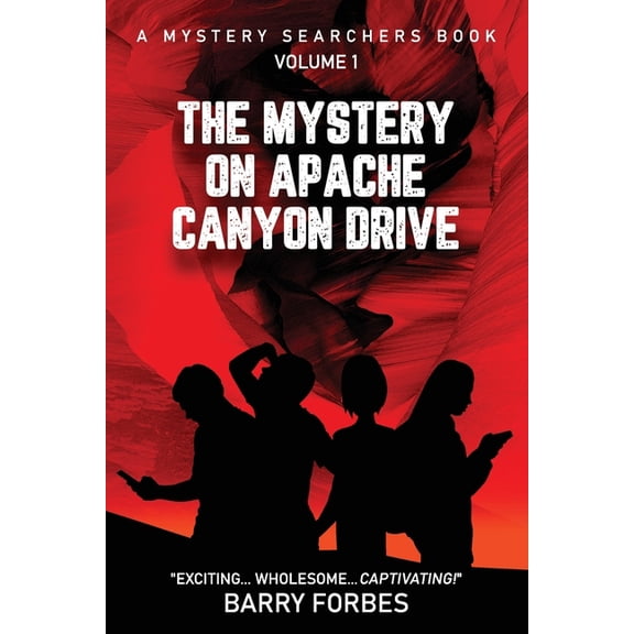 The Mystery on Apache Canyon Drive (Paperback) by Barry Forbes