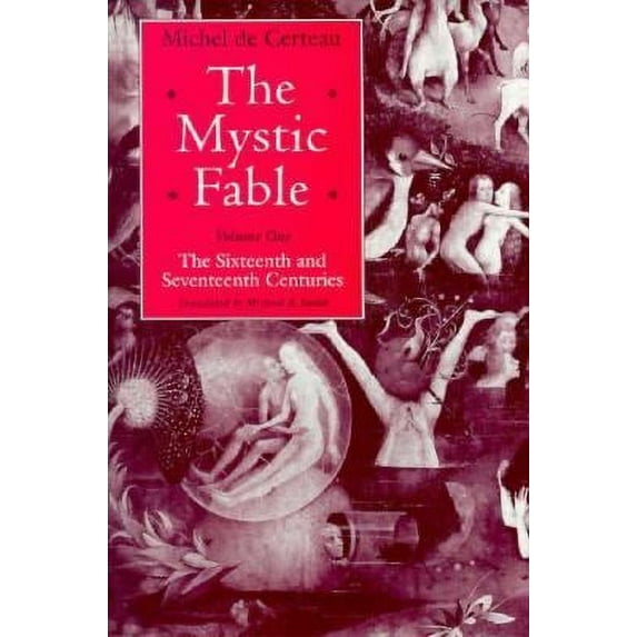 Pre-Owned The Mystic Fable, Volume One: The Sixteenth and Seventeenth Centuries (Volume 1) (Religion and Postmodernism) (Hardcover) 0226100367 9780226100364