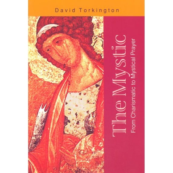 Pre-Owned The Mystic: From Charismatic to Mystical Prayer (Paperback) 0818908521 9780818908521