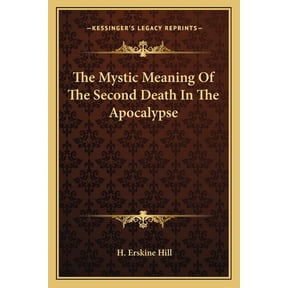 The Mystic Meaning Of The Second Death In The Apocalypse (Paperback)
