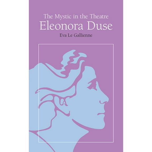 Pre-Owned The Mystic in the Theatre: Eleonora Duse (Paperback) 080930631X 9780809306312