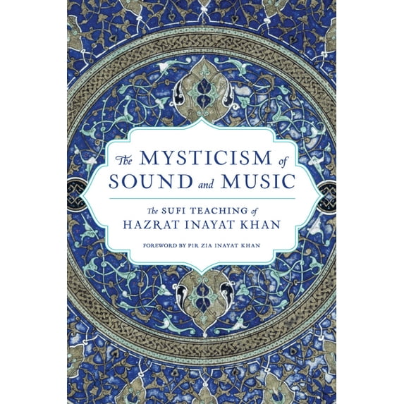 Shambhala Dragon Editions The Mysticism of Sound and Music: The Sufi Teaching of Hazrat Inayat Khan, (Paperback)
