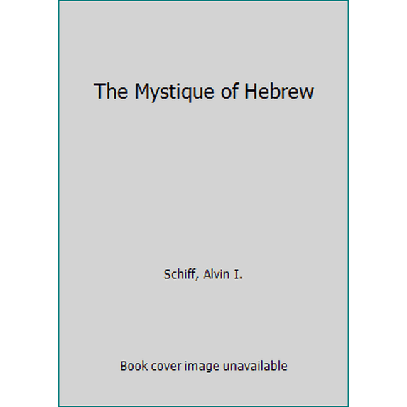 Pre-Owned The Mystique of Hebrew (Hardcover) 0884001903 9780884001904