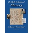 thumbnail image 1 of The Myth and Reality of Slavery in Eastern Connecticut: The Brownes of Salem and Absentee Land Ownership, (Hardcover), 1 of 1