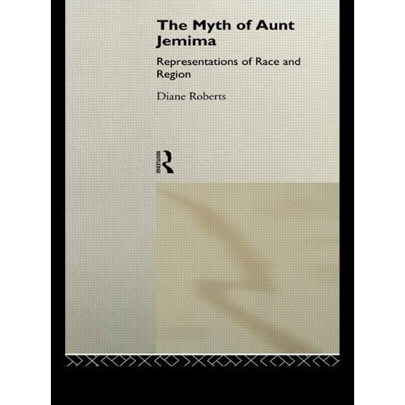 The Myth of Aunt Jemima: White Women Representing Black Women, (Paperback)