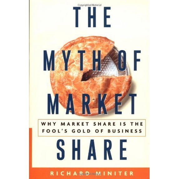 Pre-Owned The Myth of Market Share : Why Market Share Is the Fool's Gold of Business (Hardcover)