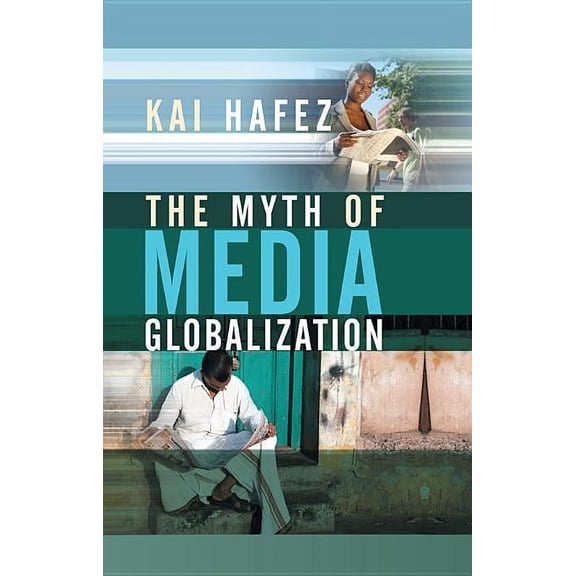 The Myth of Media Globalization, (Paperback)