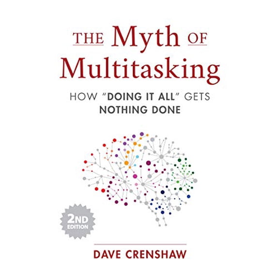Pre-Owned The Myth of Multitasking: How Doing It All Gets Nothing Done (2nd Edition) (Project Management and Time Management Skills) (Hardcover) 1642505056 9781642505054
