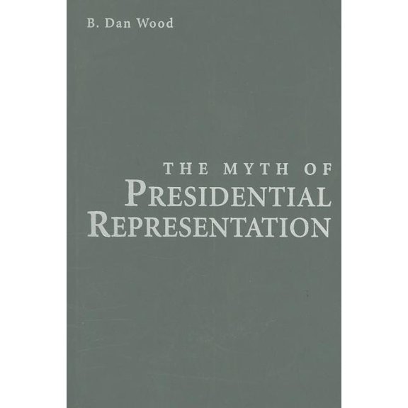 The Myth of Presidential Representation, (Hardcover)
