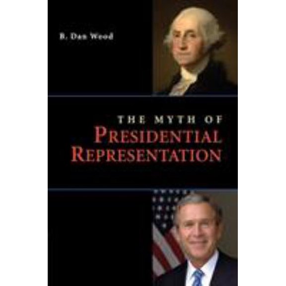 Pre-Owned The Myth of Presidential Representation (Paperback) 0521133424 9780521133425