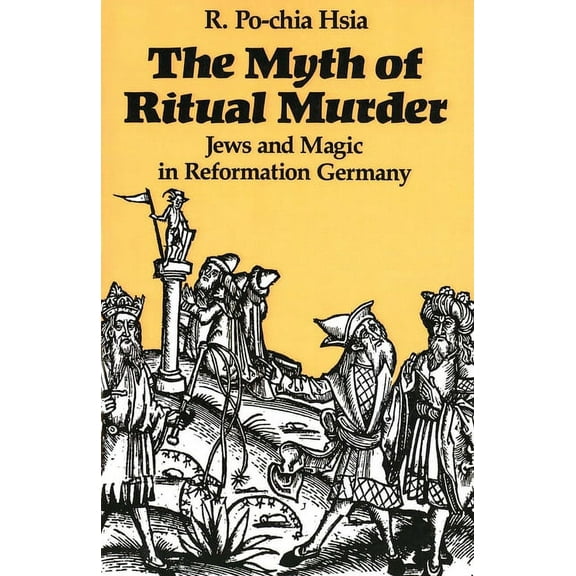 The Myth of Ritual Murder: Jews and Magic in Reformation Germany, (Paperback)
