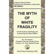 Freedom Manuals to Defeat Social Justice The Myth of White Fragility, Book 1, Paperback