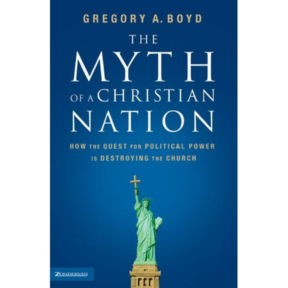 Pre-Owned The Myth of a Christian Nation: How the Quest for Political Power Is Destroying the Church (Hardcover) 0310267307 9780310267300