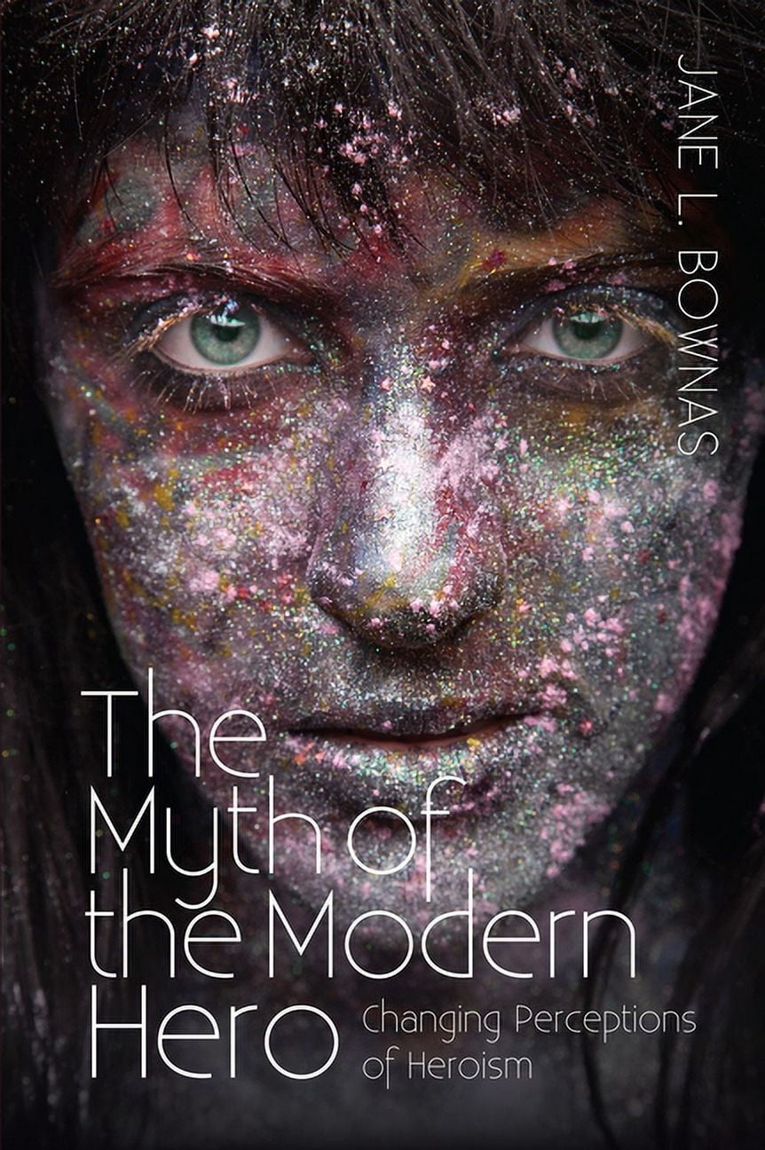 Myth of the Modern Hero, (Paperback) - Walmart.com