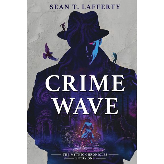 The Mythic Chronicles Crime Wave, Book 1, (Paperback)
