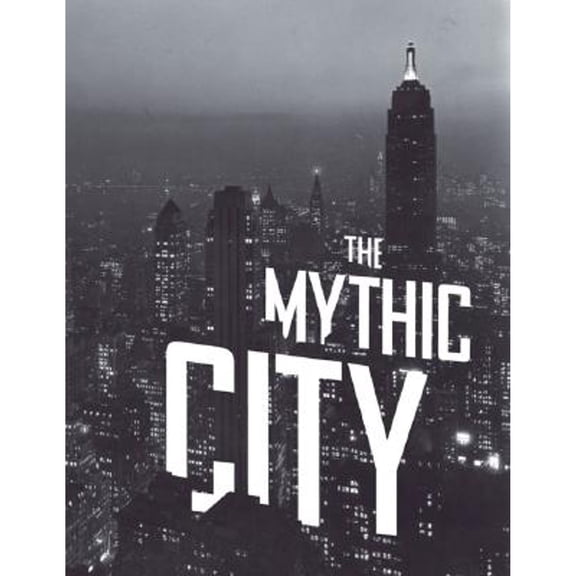 The Mythic City : Photographs of New York by Samuel H. Gottscho, 1925-1940 (Hardcover)
