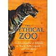 thumbnail image 1 of Pre-Owned The Mythical Zoo: An Encyclopedia of Animals in World Myth, Legend, and Literature (Hardcover) 1576076121 9781576076125, 1 of 1