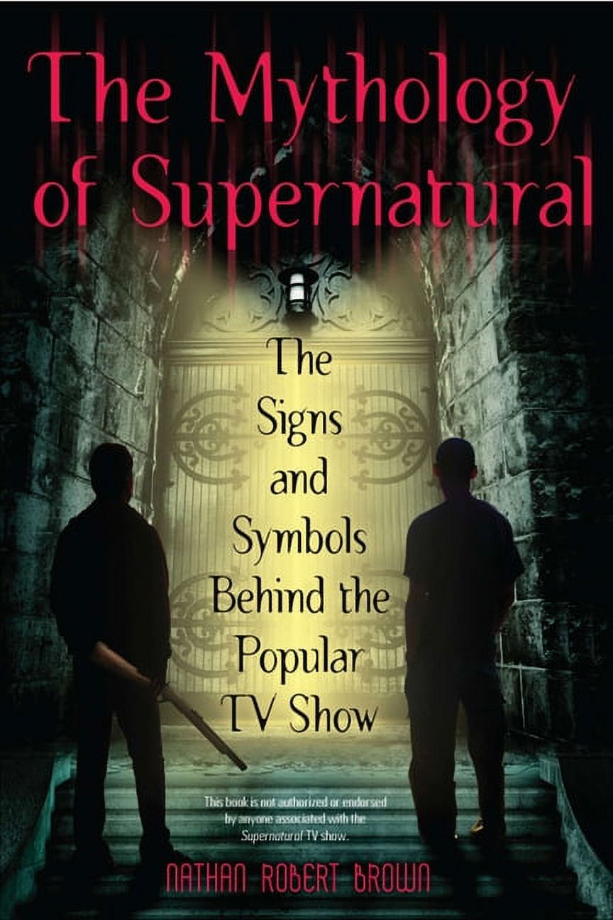 The Mythology of Supernatural : The Signs and Symbols Behind the Popular TV Show (Paperback) - image 1 of 1