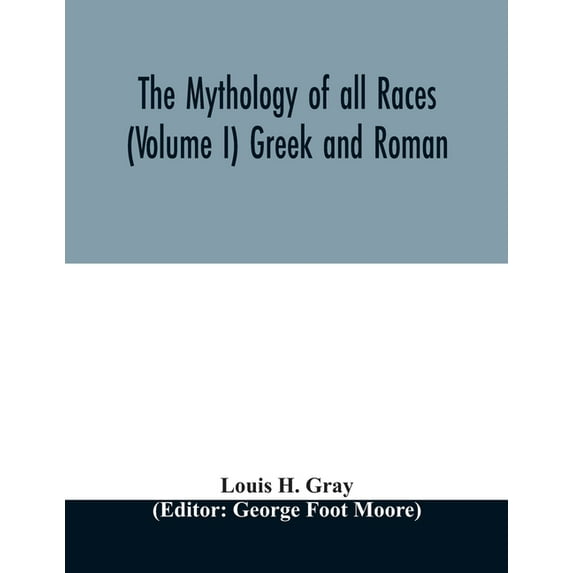 The Mythology of all races (Volume I) Greek and Roman, (Paperback)