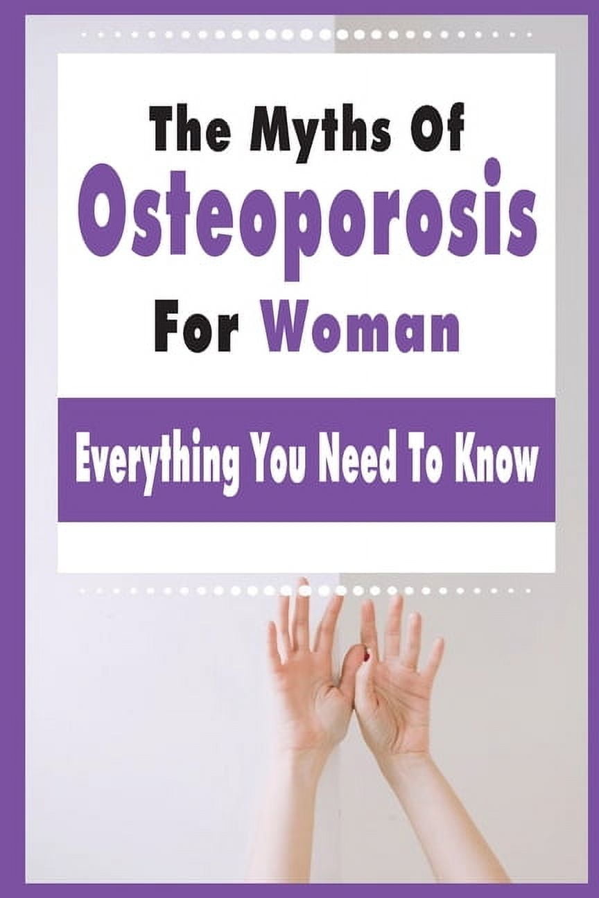 The Myths Of Osteoporosis For Woman (Paperback)