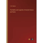The Myths and Legends of Ancient Greece and Rome Paperback