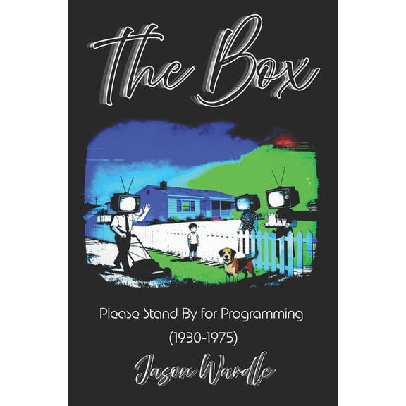 The Myths and the Machine The Box: Please Stand By for Programming (1930-1975), Book 9, (Paperback)