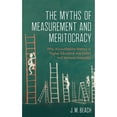 thumbnail image 1 of Pre-Owned The Myths of Measurement and Meritocracy: Why Accountability Metrics in Higher Education Are Unfair and Increase Inequality (Paperback) 1475862253 9781475862256, 1 of 1