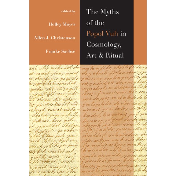 The Myths of the Popol Vuh in Cosmology, Art, and Ritual (Hardcover)