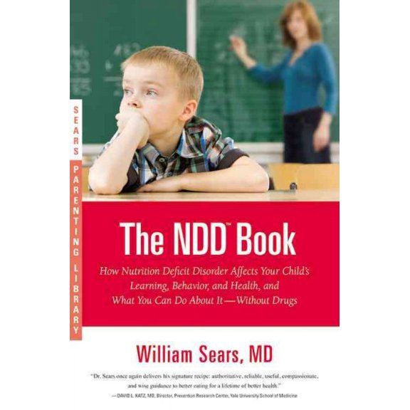 Pre-Owned The N.D.D. Book: How Nutrition Deficit Disorder Affects Your Child's Learning, Behavior, and Health, and What You Can Do about It--Without Drugs (Paperback) 0316043443 9780316043441
